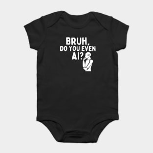 Bruh Do You Even AI Baby Bodysuit